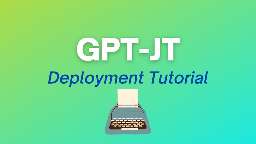 How to Deploy GPT-JT to Production on Serverless GPUs