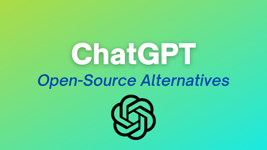 Open-Source ChatGPT Alternatives