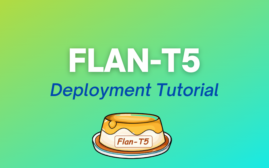 How to Deploy FLAN-T5 to Production on Serverless GPUs 