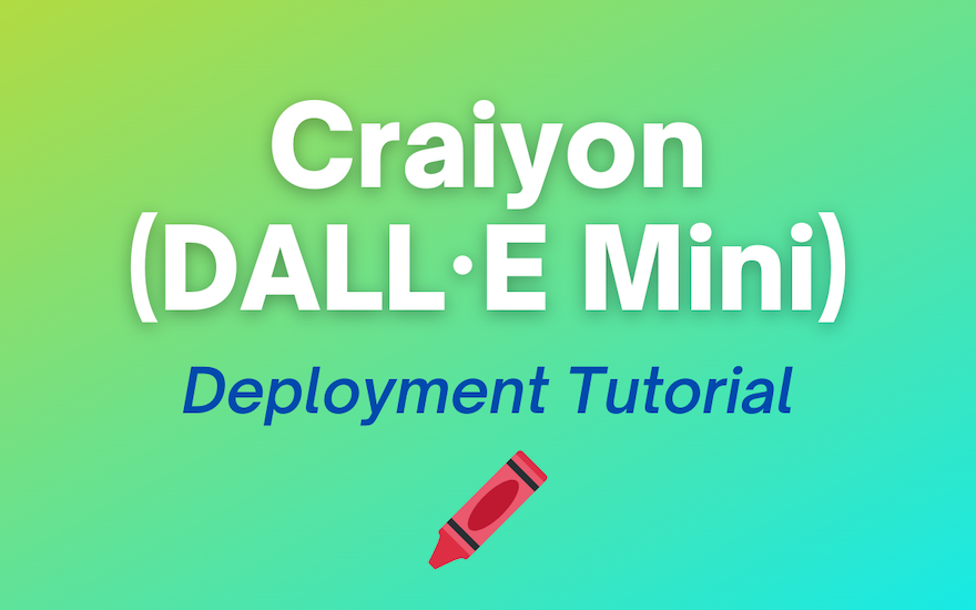 How to Deploy Craiyon (DALL·E Mini) to Production