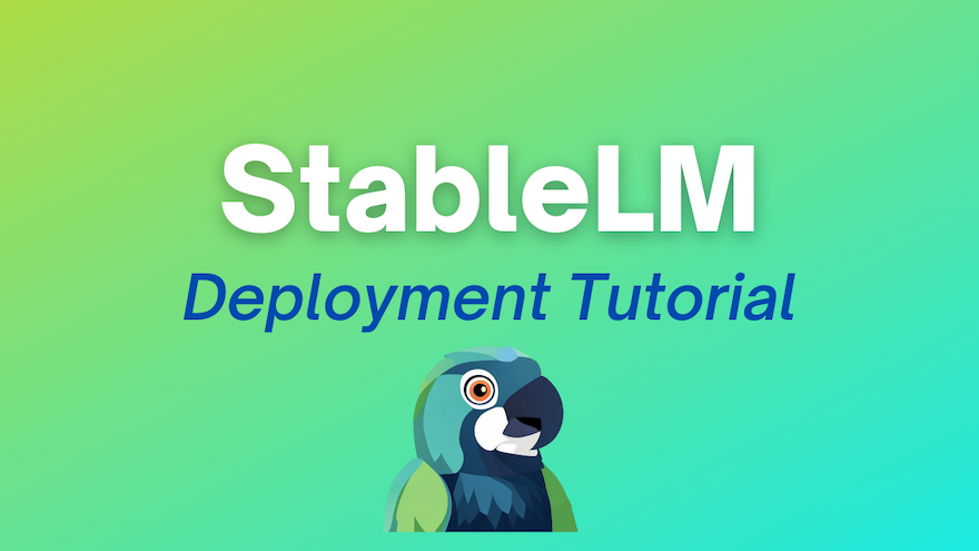 How to Deploy & Run StableLM